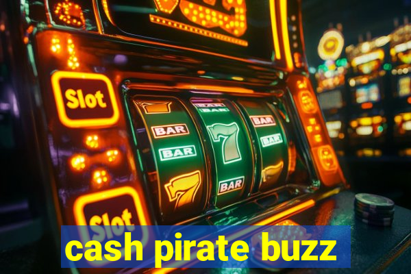 cash pirate buzz